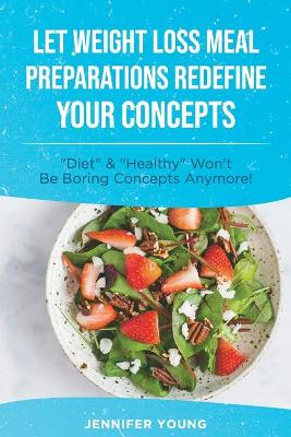 Book cover for Let Weight Loss Meal Preparations redefine your Concepts