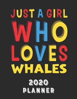 Book cover for Just A Girl Who Loves Whales 2020 Planner