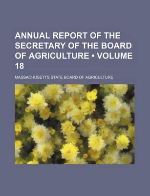 Book cover for Annual Report of the Secretary of the Board of Agriculture (Volume 18)