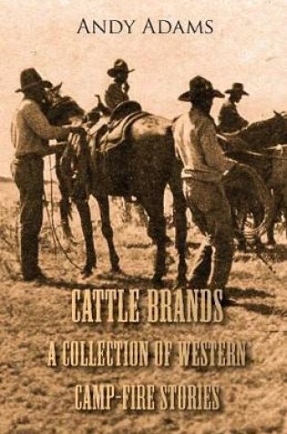 Cover of Cattle Brands - A Collection Of Westerns Camp-Fire Stories