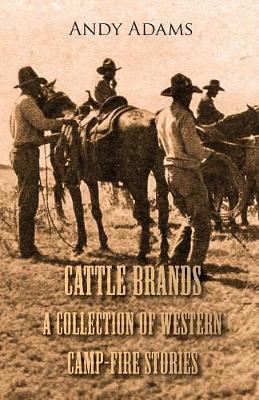 Book cover for Cattle Brands - A Collection Of Westerns Camp-Fire Stories