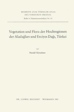 Cover of Vegetation Und Flora Der Hochregionen Der Aladaglari Und Erciyes Dagi, Turkei