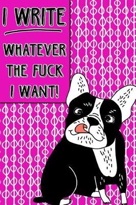 Book cover for Bullet Journal Notebook Rude French Bulldog I Write Whatever the Fuck I Want! - Abstract Pattern Pink