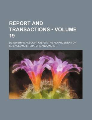 Book cover for Report and Transactions (Volume 19)