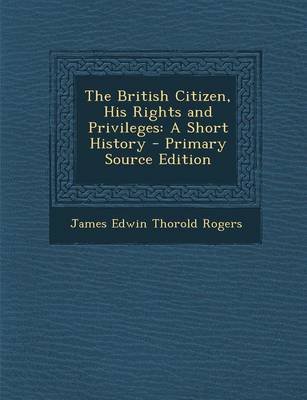 Book cover for The British Citizen, His Rights and Privileges