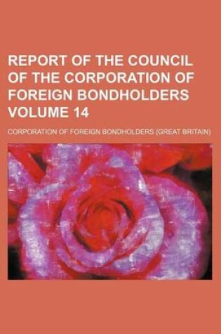 Cover of Report of the Council of the Corporation of Foreign Bondholders Volume 14