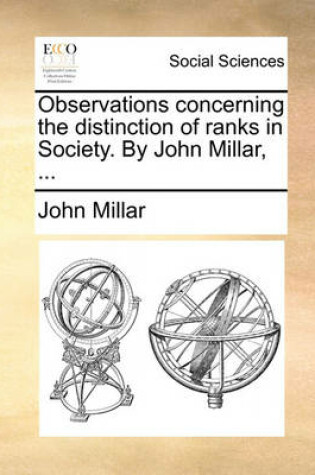 Cover of Observations Concerning the Distinction of Ranks in Society. by John Millar, ...