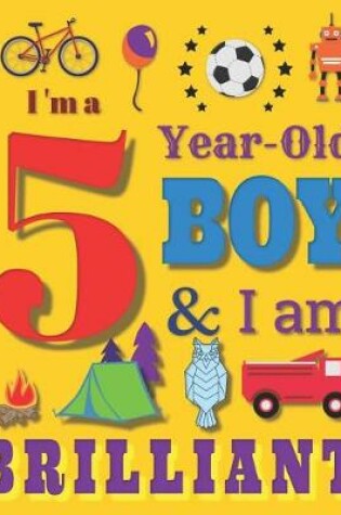 Cover of I'm a 5 Year-Old Boy & I Am Brilliant