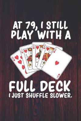 Book cover for At 79 I Still Play With a Full Deck I Just Shuffle Slower