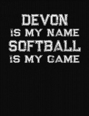 Book cover for Devon Is My Name Softball Is My Game