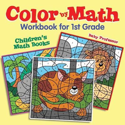 Book cover for Color by Math Workbook for 1st Grade Children's Math Books