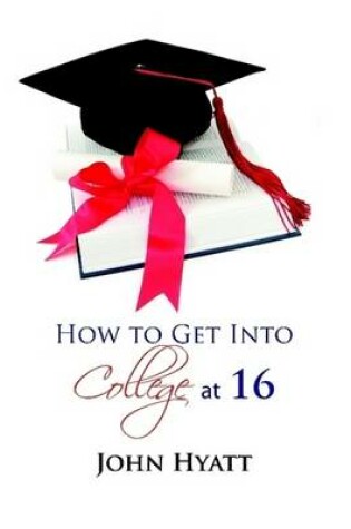 Cover of How to Get Into College at 16