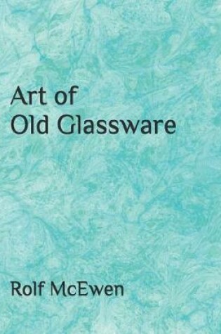 Cover of Art of Old Glassware