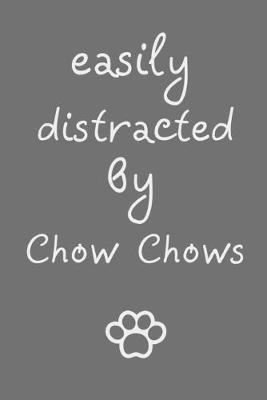 Book cover for Easily distracted by Chow Chows