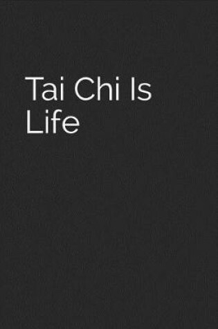 Cover of Tai Chi Is Life