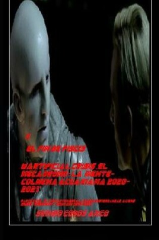 Cover of 'El Fin de Piscis Wartificial Crisis .El MecaDromo; La Mente-Colmena Acuariana 2020-2021' Parte 33 de "El Complot en EspaNa, Bases SubterrAneas, Aliens Grises, Gobiernos y Montauk (1942-2021)"