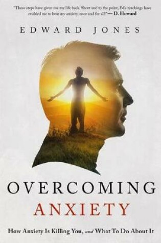 Cover of Overcoming Anxiety - How Anxiety Is Killing You and What to Do about It