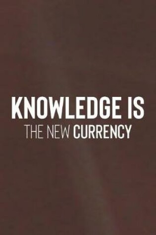 Cover of Knowledge Is The New Currency