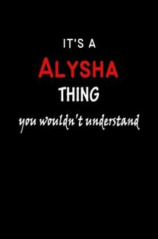 Cover of It's a Alysha Thing You Wouldn't Understandl