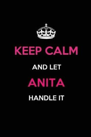 Cover of Keep Calm and Let Anita Handle It