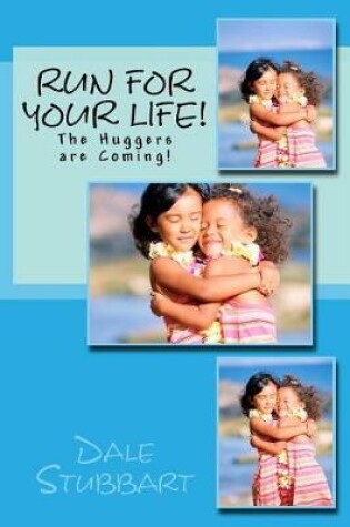 Cover of Run for your Life, The Huggers are Coming!