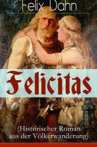 Cover of Felicitas (Historischer Roman aus der V�lkerwanderung)
