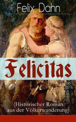 Book cover for Felicitas (Historischer Roman aus der V�lkerwanderung)