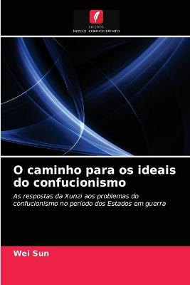 Book cover for O caminho para os ideais do confucionismo