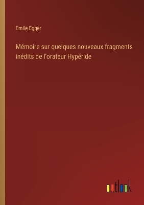 Book cover for Mémoire sur quelques nouveaux fragments inédits de l'orateur Hypéride