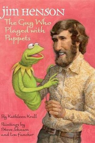 Cover of Jim Henson: The Guy Who Played with Puppets