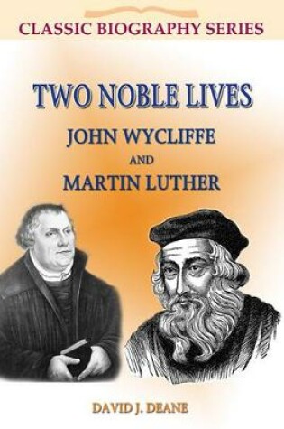 Cover of Two Noble Lives John Wycliffe Martin Luther