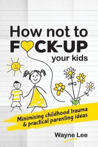 Cover of How not to fuck-up your kids