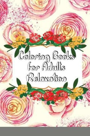 Cover of Coloring Books for Adults Relaxation