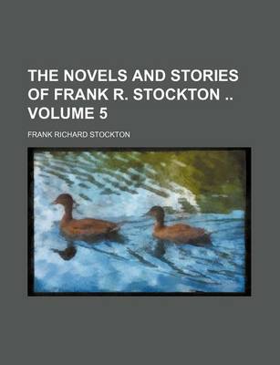 Book cover for The Novels and Stories of Frank R. Stockton Volume 5