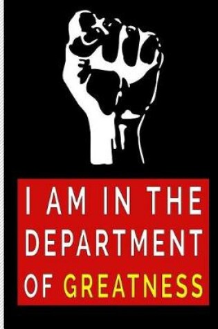 Cover of I Am in the Department of Greatness