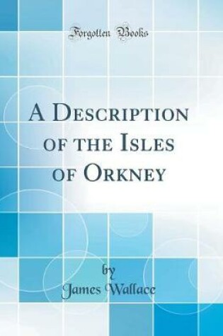 Cover of A Description of the Isles of Orkney (Classic Reprint)