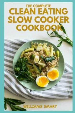 Cover of The Complete Clean Eating Slow Cooker Cookbook