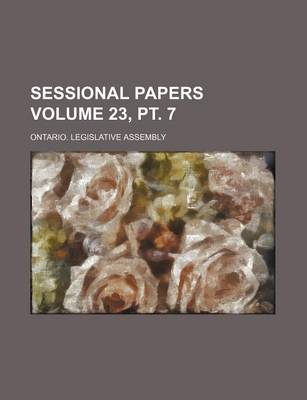 Book cover for Sessional Papers Volume 23, PT. 7