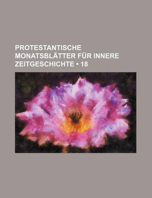 Book cover for Protestantische Monatsblatter Fur Innere Zeitgeschichte (18)