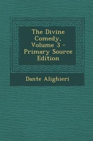 Cover of The Divine Comedy, Volume 3 - Primary Source Edition