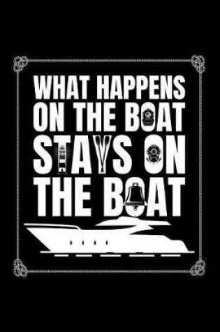 Cover of What Happens on the Boat Stays on the Boat