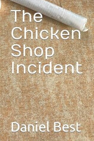 Cover of The Chicken Shop Incident