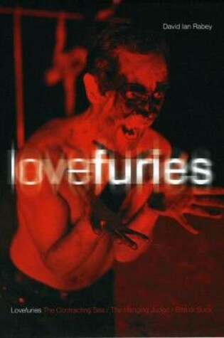 Cover of Lovefuries: The Contracting Sea; The Hanging Judge; Bite or Suck. the Playtext Series.