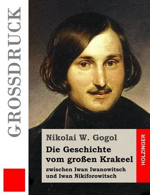 Book cover for Die Geschichte vom großen Krakeel zwischen Iwan Iwanowitsch und Iwan Nikiforowitsch (Großdruck)