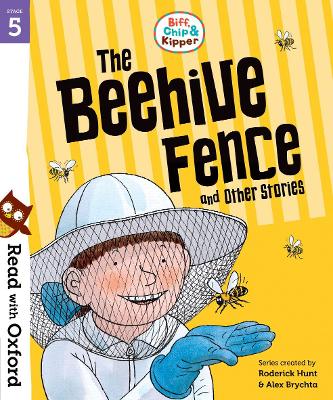 Cover of Read with Oxford: Stage 5: Biff, Chip and Kipper: The Beehive Fence and Other Stories