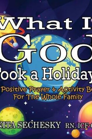 Cover of What If God Took A Holiday?