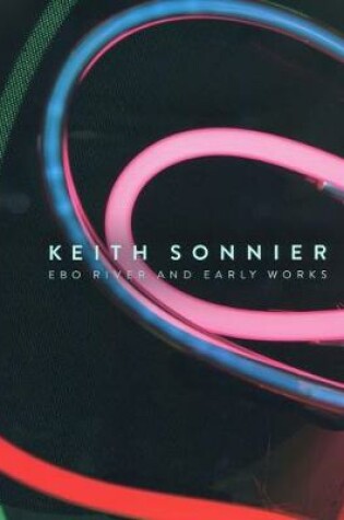 Cover of Keith Sonnier - Ebo River and Early Work