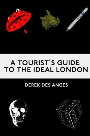 Cover of A Tourist's Guide To The Ideal London