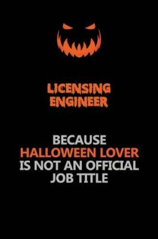 Cover of Licensing Engineer Because Halloween Lover Is Not An Official Job Title