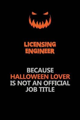 Book cover for Licensing Engineer Because Halloween Lover Is Not An Official Job Title